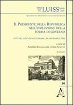 Il presidente della Repubblica nell'evoluzione della forma di governo. Atti del Convegno (Roma, 26 novembre 2010)