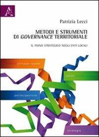 Metodi e strumenti di governance territoriale. Il piano strategico negli enti locali - Patrizia Lecci - copertina