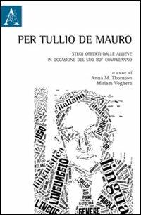 Per Tullio De Mauro. Studi offerti dalle allieve in occasione del suo 80° compleanno - copertina