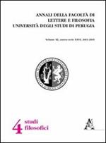 Annali della Facoltà di lettere e filosofia dell'Università degli Studi di Perugia. 4ª sezione di studi filosofici. Nuova serie (2003-2005). Vol. 40