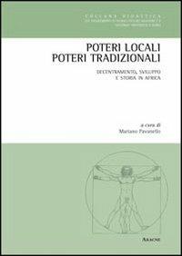 Poteri locali, poteri tradizionali. Decentramento, sviluppo e storia in Africa. Ediz. italiana, inglese, francese e tedesca - Mariano Pavanello - copertina