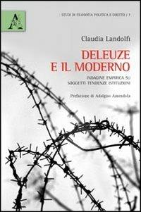 Deleuze e il moderno. Indagine empirica su soggetti, tendenze, istituzioni - Claudia Landolfi - copertina