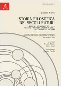 Storia filosofica dei secoli futuri. Fino all'anno dell'E.V. 2222 ovvero fino alla vigilia in circa della fine del mondo (rist. anast.) - Ippolito Nievo - copertina