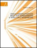 Annullamento d'ufficio degli atti amministrativi e tutela dell'affidamento