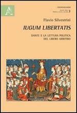 Iugum libertatis. Dante e la lettura politica del libero arbitrio