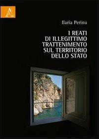 I reati di illegittimo tradimento sul territorio dello Stato - Ilaria Perinu - copertina