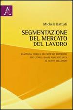 Segmentazione del mercato del lavoro. Rassegna teorica ed evidenze empiriche per l'Italia dagli anni settanta al nuovo millennio