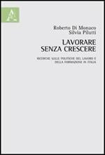 Lavorare senza crescere. Ricerche sulle politiche del lavoro e della formazione in Italia