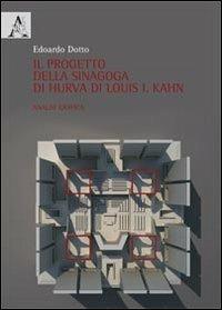 Il progetto della Sinagoga di Hurva di Louis I. Kahn. Analisi grafica - Edoardo Dotto - copertina