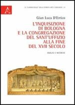 L' Inquisizione di Bologna e la Congregazione del Sant'Uffizio alla fine del XVII secolo. Analisi e ricerche