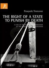 The right of a state to punish by death. A case of the political contamination of the science of penal legislation - Pasquale Troncone - copertina