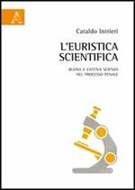 L' euristica scientifica. Buona e cattiva scienza nel processo penale