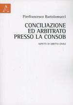 Conciliazione ed arbitrato presso la Consob. Aspetti di diritto civile