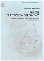 Aracne «la tecnica del ragno». Geometrie per costruire con le esatte proporzioni dei metodi originari. Con 7 tavole a colori