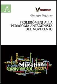 Prolegòmeni alla pedagogia antagonista del Novecento - Giuseppe Gagliano - copertina