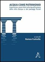 Acqua come patrimonio. Esperienze e savoir-faire nella riqualificazione delle città d'acqua e dei paesaggi fluviali