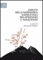 Aspetti della matematica napoletana tra Ottocento e Novecento