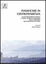 Pianificare in controtendenza. Nuovi programmi di ricerca e nuove lauree di ingegneria per il territorio della provincia di Latina