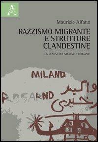 Razzismo migrante e strutture clandestine. La genesi dei migranti-briganti - Maurizio Alfano - copertina