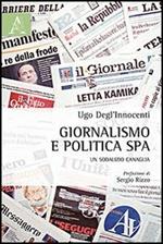 Giornalismo e politica SpA. Un sodalizio canaglia