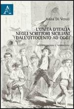 L' Unità d'Italia negli scrittori siciliani dall'Ottocento a oggi. Interpretazioni e narrazioni