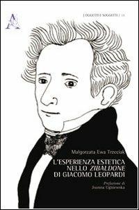 L' esperienza estetica nello «Zibaldone» di Giacomo Leopardi - Malgorzata Trzeciak - copertina