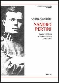 Sandro Pertini. Dalla nascita alla Resistenza 1896-1945 - Andrea Gandolfo - copertina