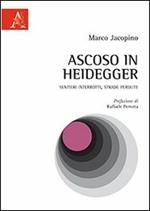 Ascoso in Heidegger. Sentieri interrotti, strade perdute