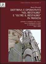 Dottrina e operatività «nel restauro» e «oltre il restauro» in Francia. rapporti e confronti con l'Italia dalla conferenza di Atene al Congresso di Parigi 1931-1957