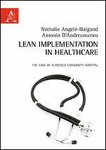 Lean implementation in healthcare. The case of a French University Hospital