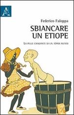 Sbiancare un etiope. La pelle cangiante di un tòpos antico