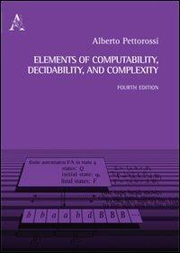 Elements of computability, decidability and complexity - Alberto Pettorossi - copertina