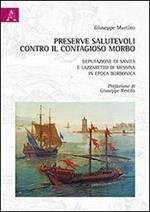 Preserve salutevoli contro il contagioso morbo. Deputazione di sanità e lazzaretto di Messina in epoca borbonica