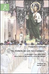 «Patròn de los necesitados». la devozione a San Judas Tadeo nella chiesa di San Hipólito a città del Messico (El) - Francesco Gervasi - copertina