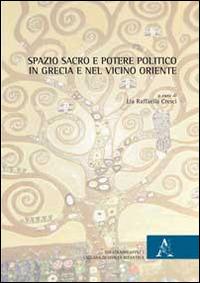 Spazio sacro e potere politico in Grecia e nel Vicino Oriente - copertina