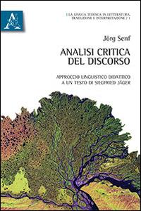 Analisi critica del discorso. Approccio linguistico didattico a un testo di Siegfried Jäger. Ediz. italiana e tedesca - Jörg Senf - copertina