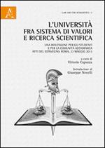 L' Università fra sistema di valori e ricerca scientifica. Una riflessione per gli studenti e per la comunità accademica. Atti del Convegno (Roma, 23 maggio 2013)