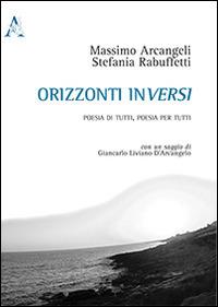 Orizzonti inversi. Poesia di tutti, poesia per tutti - Massimo Arcangeli,Stefania Rabuffetti - copertina