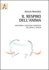 Il respiro dell'anima. Distinzione teologico-filosofica tra anima e spirito - Alessio Brombin - copertina