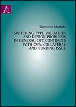 Switching type valuation and design problems in general OTC contracts with CVA, collateral and funding issue