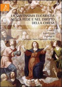 La Santissima Eucaristia nella fede e nel diritto della Chiesa - Angelo Amato,Vicky Batafaky - copertina