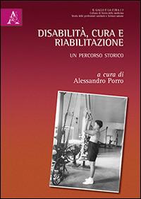 Disabilità, cura e riabilitazione. Un percorso storico - copertina