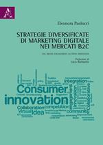 Strategie diversificate di marketing digitale nei mercati B2C. Dal brand engagement all'open innovation