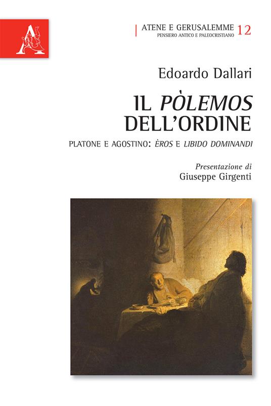 Il pòlemos dell'ordine. Platone e Agostino. Èros e libido dominandi - Edoardo Dallari - copertina