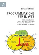 Programmazione per il web. Teoria e laboratorio per l'analisi e lo sviluppo di una web application Java con le moderne tecnologie