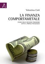 La finanza comportamentale. Studio delle decisioni finanziarie sotto il profilo psicologico