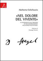 «Nel dolore del vivente». Il superamento del principio di non-contraddizione nella dialettica di Hegel