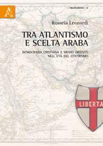 Tra atlantismo e scelta araba. Democrazia cristiana e Medio Oriente nell'età del centrismo