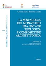 La mistagogia del monastero fra sintassi teologica e composizione architettonica