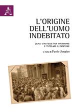 L' origine dell'uomo indebitato. Quali strategie per informare e tutelare il debitore